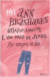 Per sempre in blu. Quattro amiche e un paio di jeans (Bur ragazzi, Band 35) Fiction