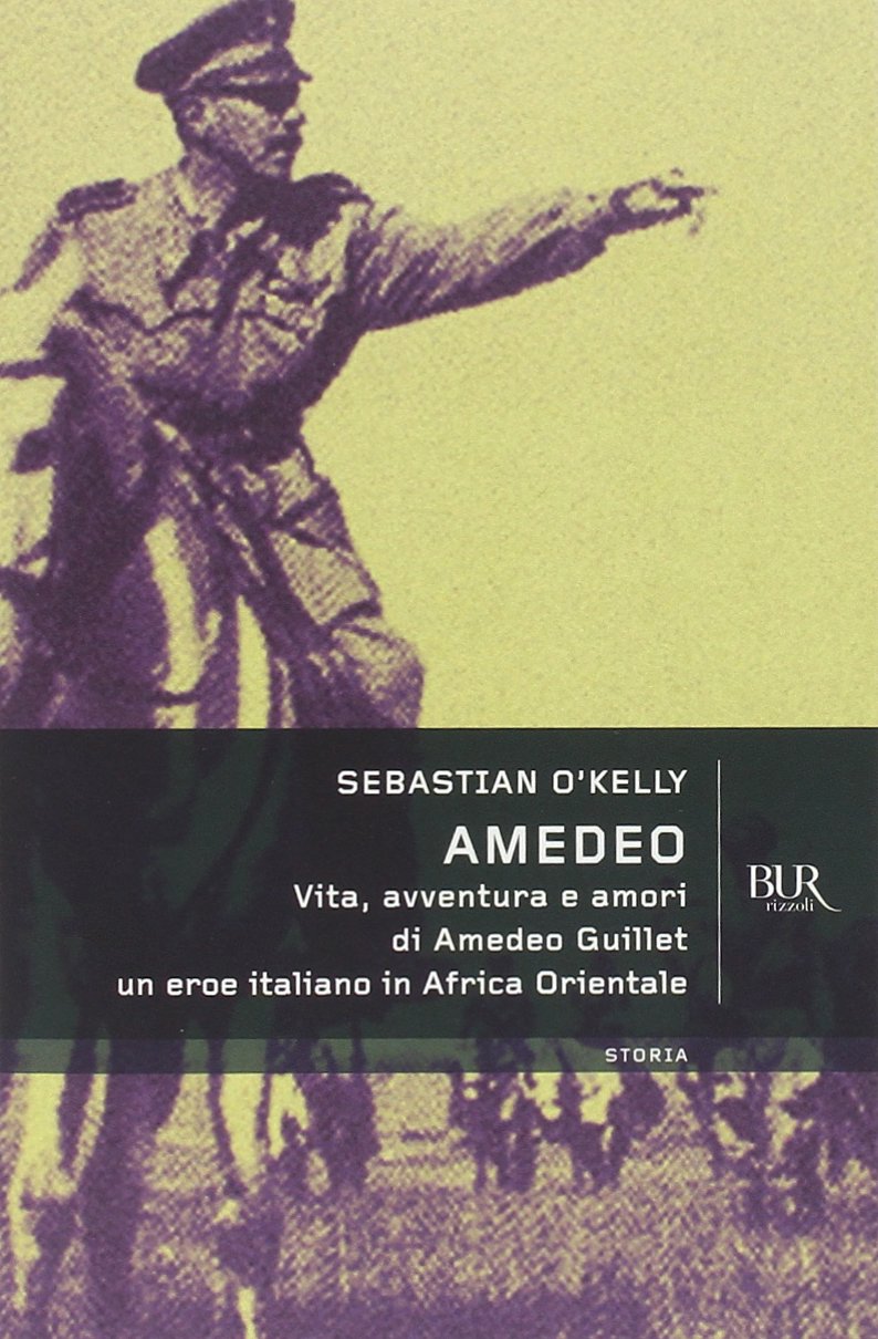 Amedeo. Vita, avventure e amori di Amedeo Guillet. Un eroe italiano in Africa orientale book
