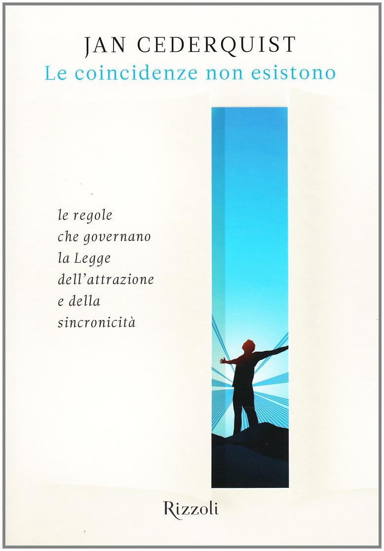 Le coincidenze non esistono. Le regole che governano la legge dell'attrazione e della sincronicità book