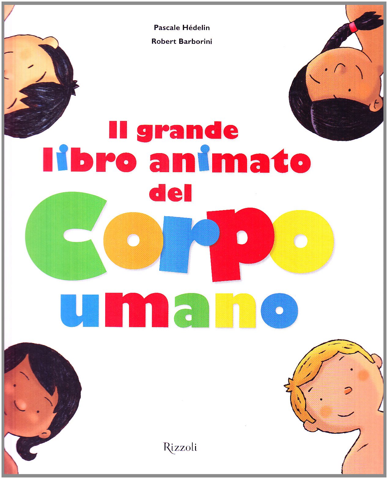 Il grande libro animato del corpo umano book