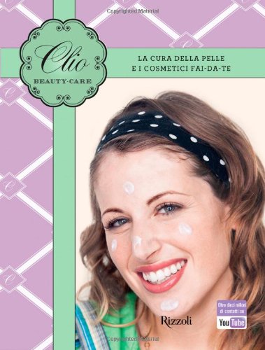 Beauty care. La cura della pelle e i cosmetici fai-da-te (Varia) Leisure, Home & Garden