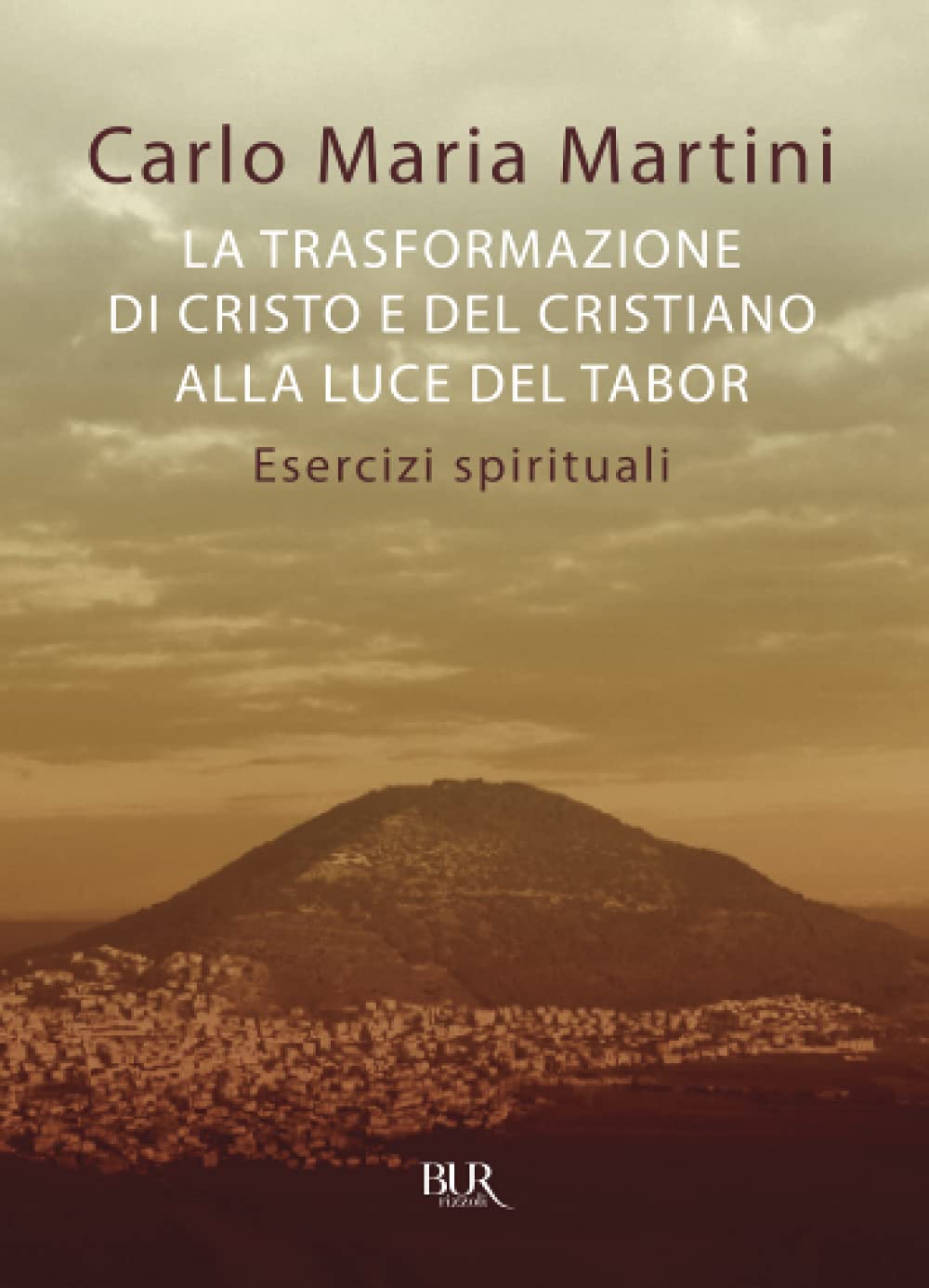 La trasformazione di Cristo e del cristiano alla luce del Tabor. Esercizi spirituali Religion & Esotericism
