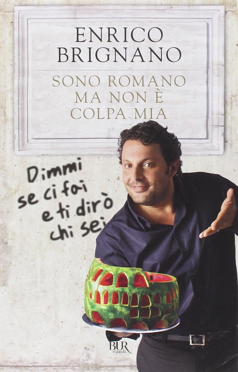 Sono romano ma non è colpa mia. Dimmi se ci fai e ti dirò chi sei (BUR Varia) Essays & Short Stories
