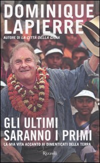 Gli ultimi saranno i primi. La mia vita accanto ai dimenticati della Terra (Saggi stranieri) Books