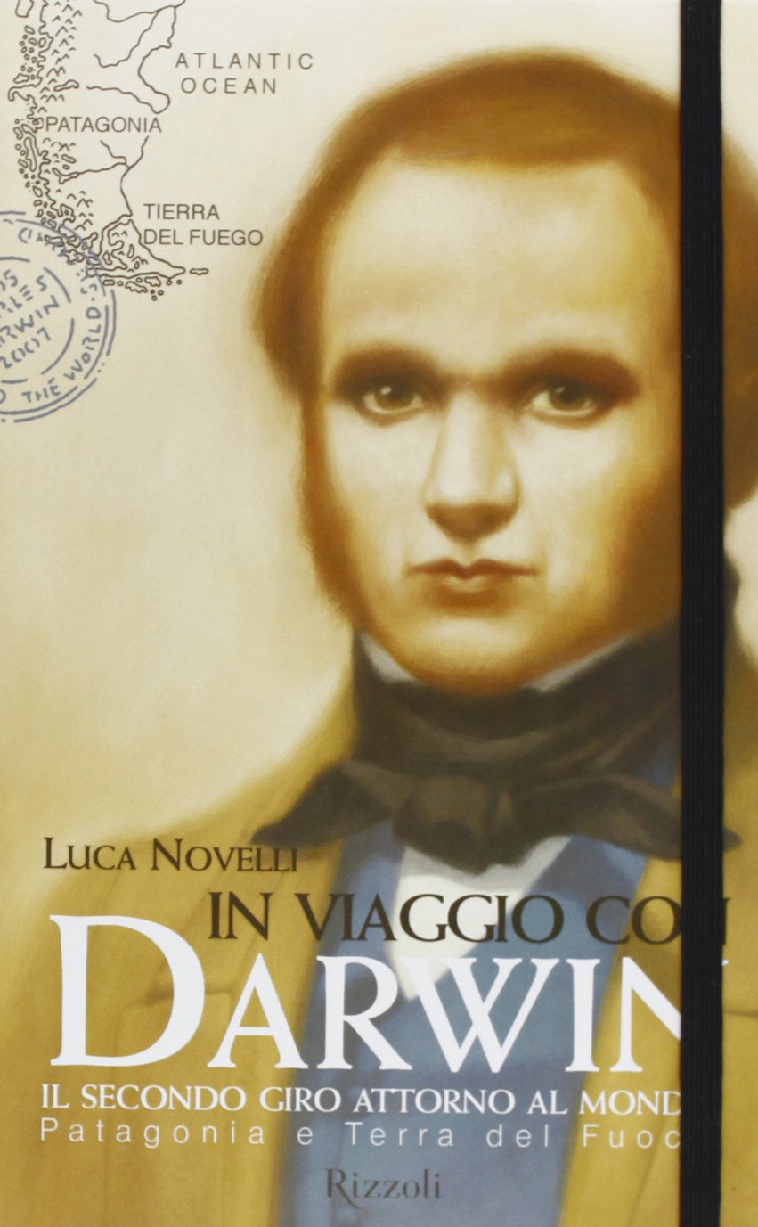In viaggio con Darwin. Il secondo giro attorno al mondo. Patagonia e Terra del Fuoco (Vol. 1) book