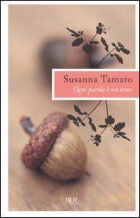 Ogni parola è un seme (BUR I libri di Susanna Tamaro) Contemporary literature