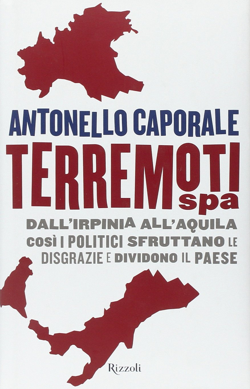 Terremori spa. Dall'Irpinia all'Aquila. Così i politici sfruttano le disgrazie e dividono il paese Books