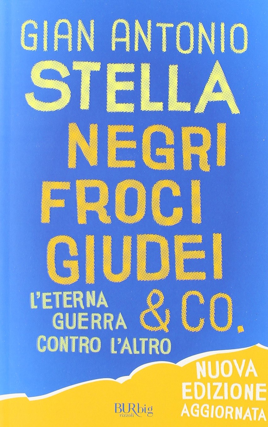 Negri, froci, giudei & co. L'eterna guerra contro l'altro Politics & History