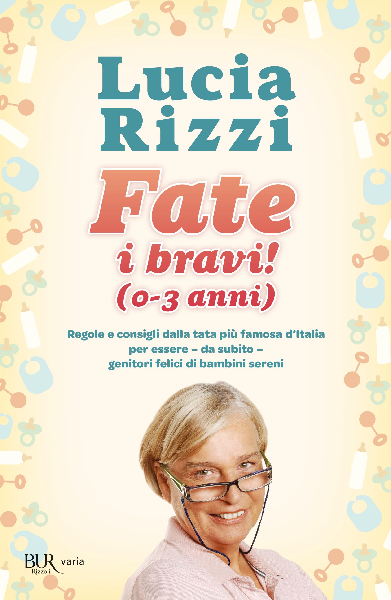 Fate i bravi! (0-3 anni). Regole e consigli dalla tata più famosa d'Italia per essere, da subito, genitori felici di bambini sereni Psychology