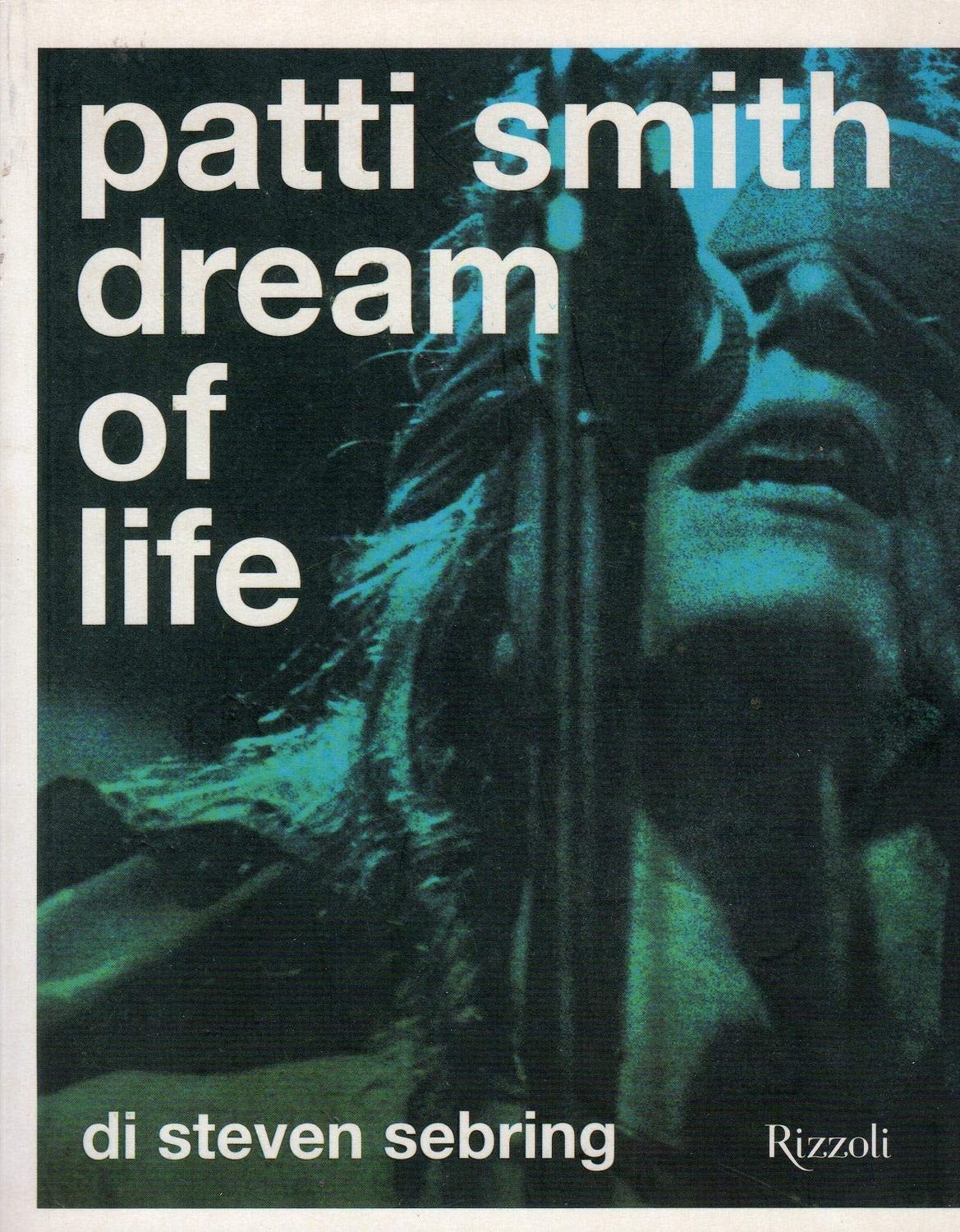 Patti Smith. Dream of life. Ediz. illustrata book