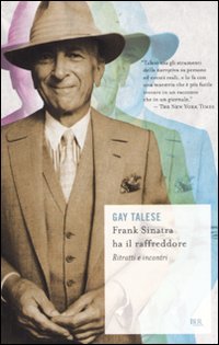 Frank Sinatra ha il raffreddore. Ritratti e incontri (BUR Scrittori contemporanei) Contemporary literature