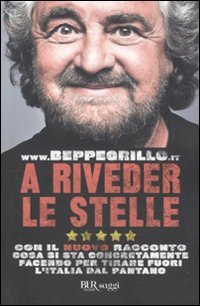 A riveder le stelle. Con il nuovo racconto cosa si sta concretamente facendo per tirare fuori l'Italia dal pantano (BUR Saggi) Books