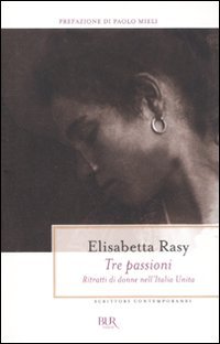 Tre passioni. Ritratti di donne nell'Italia unita book