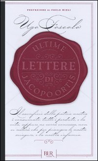 Ultime lettere di Jacopo Ortis (BUR Romanzi d'Italia) Classics