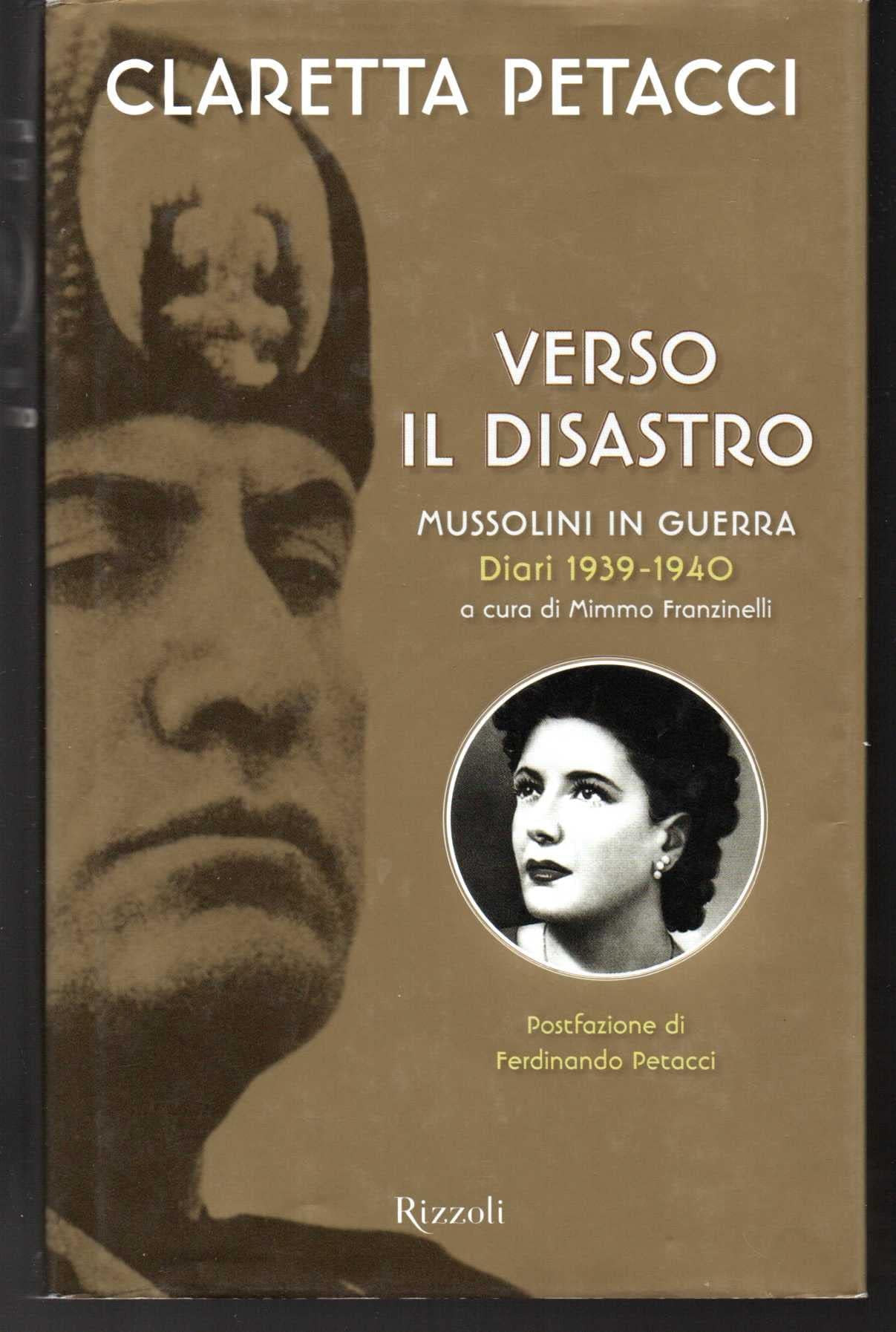 Verso il disastro. Mussolini in guerra. Diari 1939-1940 (Saggi italiani) Essays & Short Stories