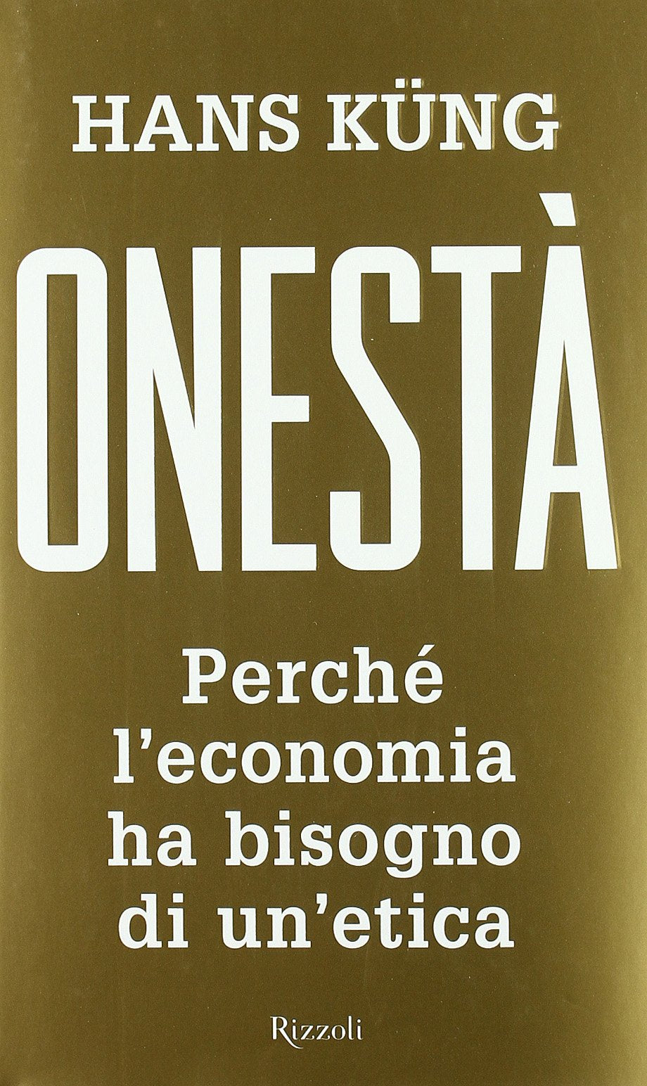 Onestà. Perché l'economia ha bisogno di un'etica Business, Finance & Career