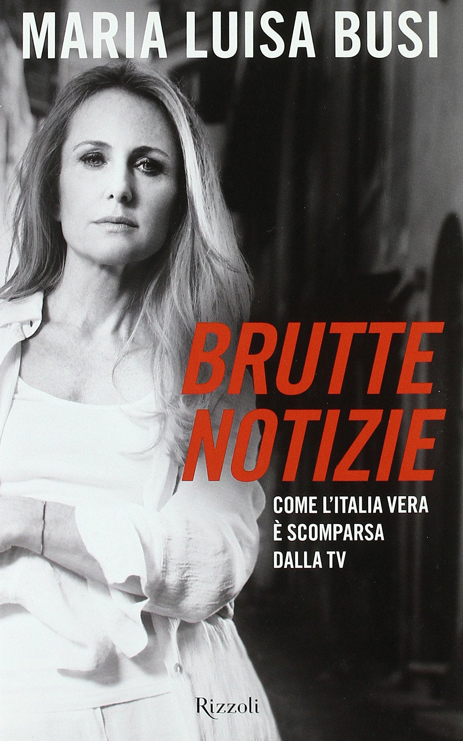 Brutte notizie. Come l'Italia vera è scomparsa dalla TV (Saggi italiani) Media & Communication
