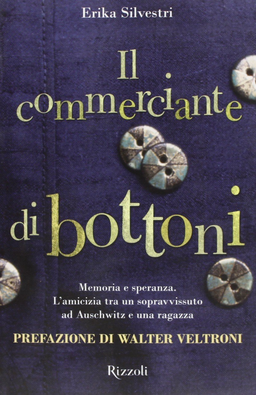 Il commerciante di bottoni. L'amicizia tra un sopravvissuto ad Auschwitz e una ragazza Novels & Short Stories