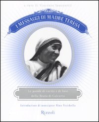 I messaggi di Madre Teresa. Le parole di carità e amore della missionaria di Calcutta book