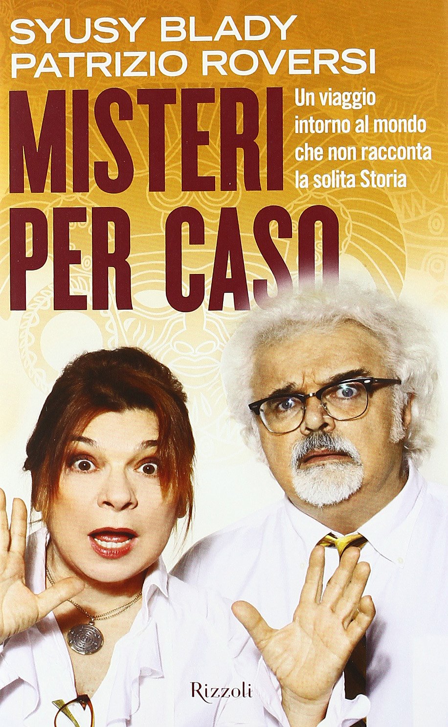 Misteri per caso. Un viaggio intorno al mondo che non racconta la solita Storia Books