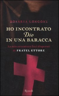 Ho incontrato Dio in una baracca. La mia avventura fra i disperati di Fratel Ettore book