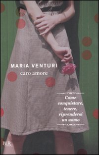 Caro amore (BUR I libri di Maria Venturi) Essays & Short Stories