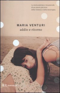 Addio e ritorno (BUR I libri di Maria Venturi) Contemporary literature
