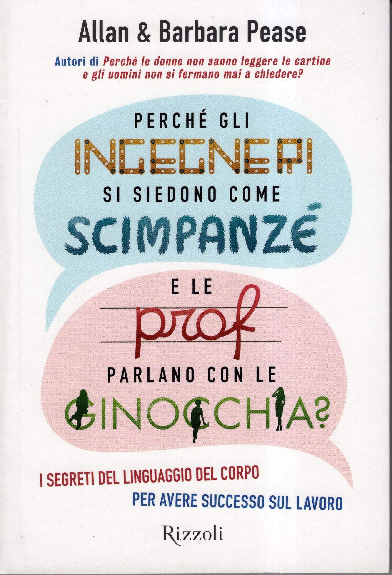 Perché gli ingegneri si siedono come gli scimpanzé e le prof parlano con le ginocchia? I segreti del linguaggio del corpo per avere successo sul lavoro (Varia) Business, Finance & Career