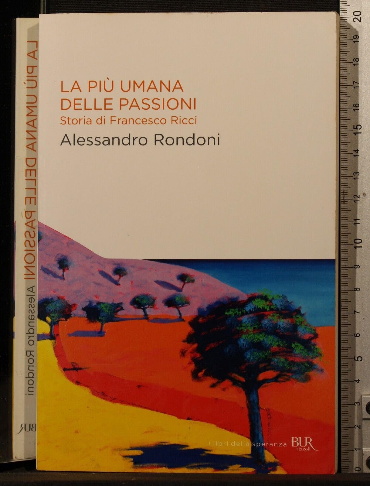 La più umana delle passioni. Storia di Francesco Ricci book