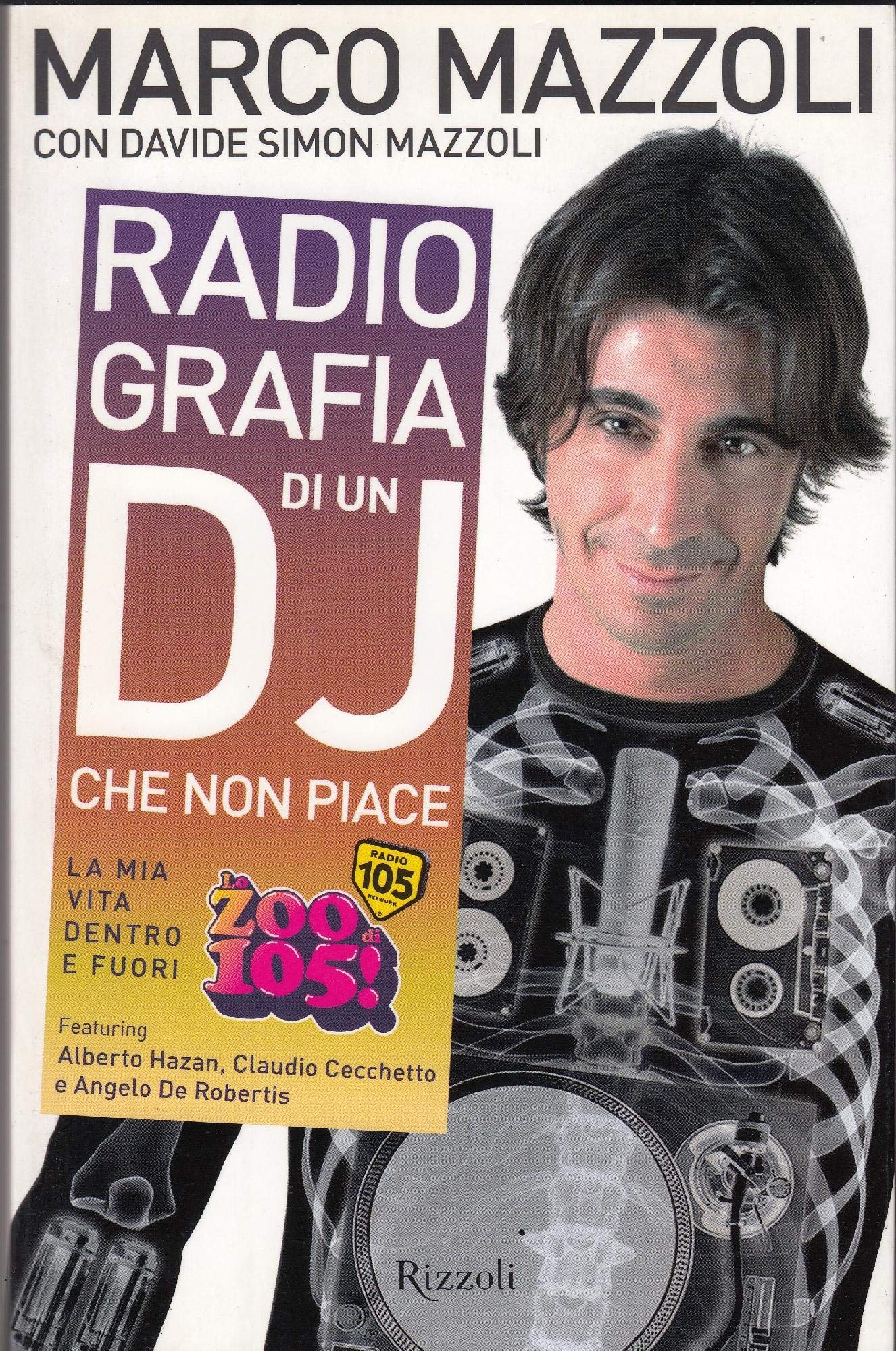 Radio-grafia di un dj che non piace. La mia vita dentro e fuori lo Zoo di 105 Art & Literature Books