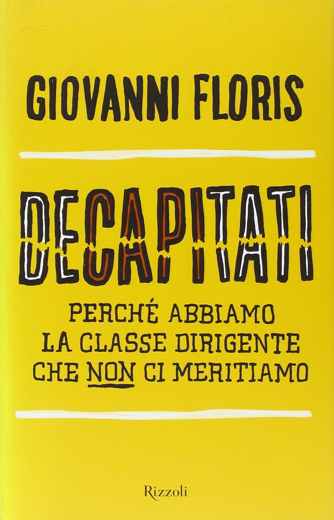 Decapitati. Perché abbiamo la classe dirigente che non ci meritiamo book