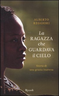La ragazza che guardava il cielo. Storia di una grazia inattesa (Saggi italiani) Books