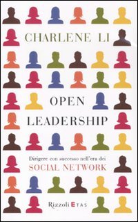 Open leadership. Dirigere con successo nell'era dei social network book