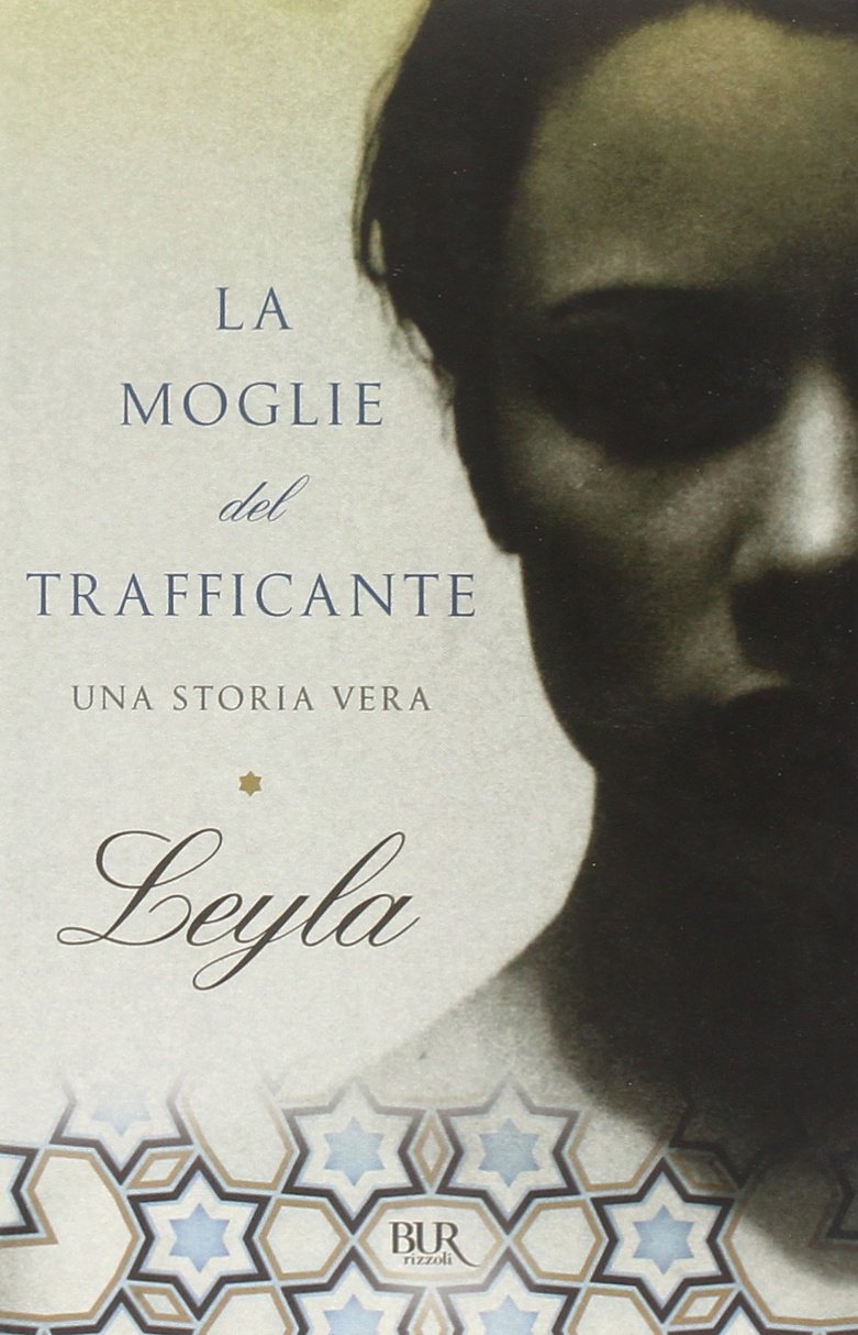 La moglie del trafficante. Una storia vera (BUR Saggi) Social Sciences