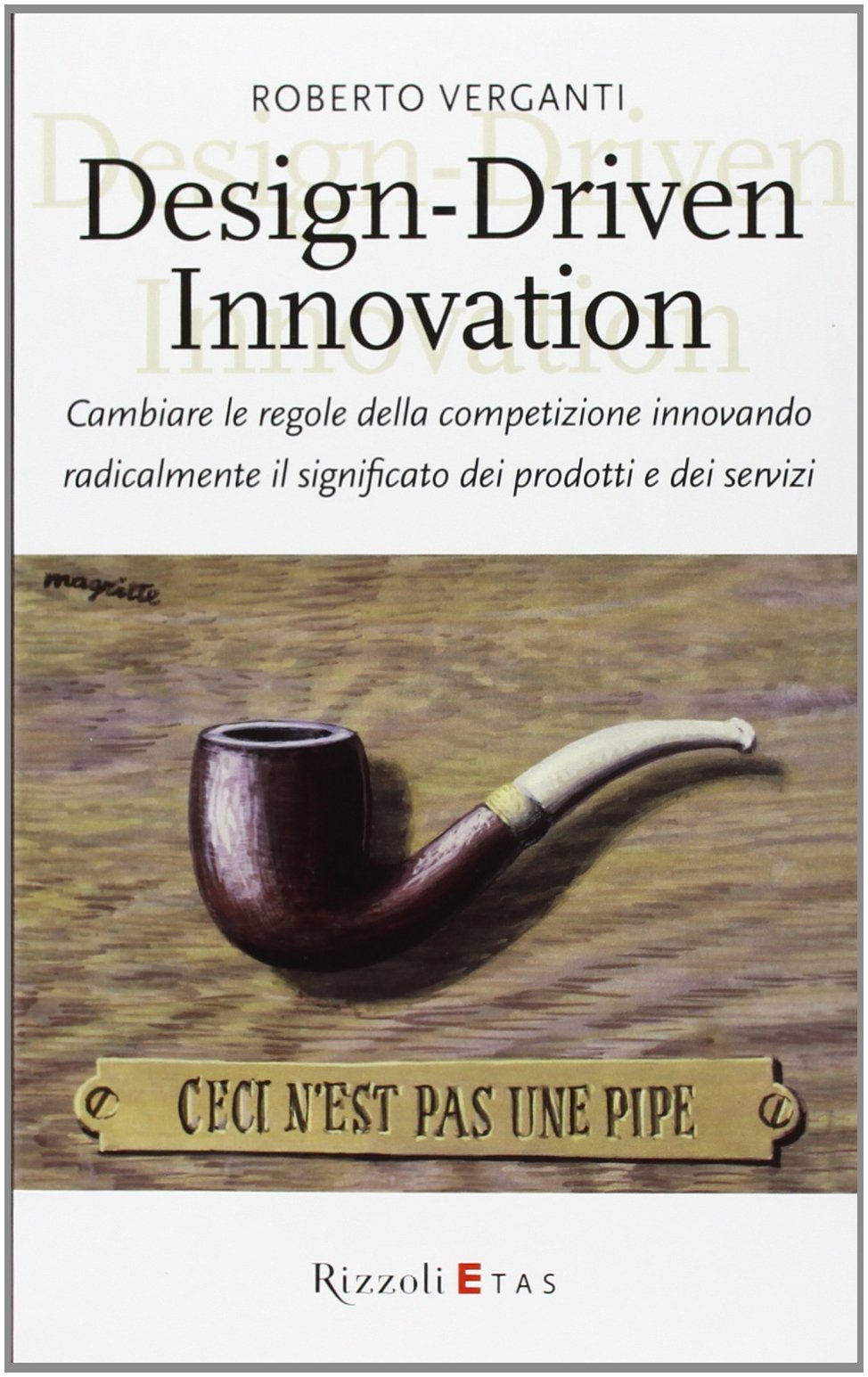 Design-Driven innovation. Cambiare le regole della competizione innovando radicalmente il significato dei prodotti e dei servizi book