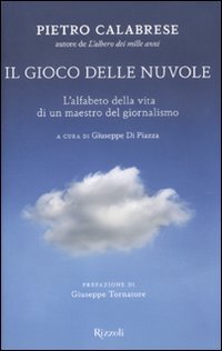 Il gioco delle nuvole. L'alfabeto della vita di un maestro del giornalismo Media & Communication