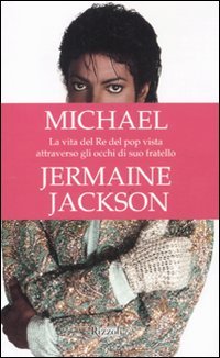 Michael. La vita del re del pop vista attraverso gli occhi di suo fratello Film & Music Books