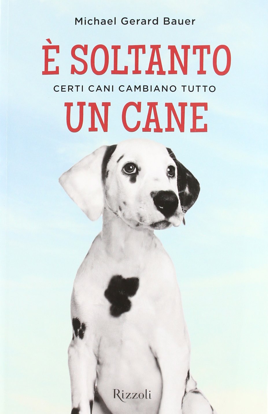 È soltanto un cane. Certi cani cambiano tutto Novels & Short Stories
