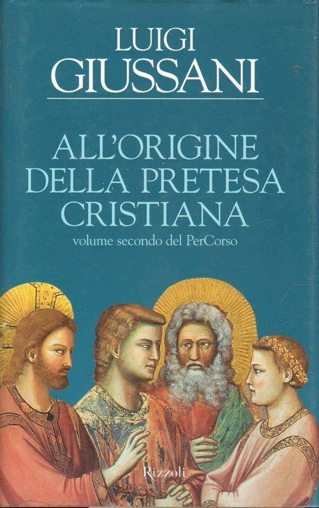 All'origine della pretesa cristiana. Volume secondo del PerCorso book
