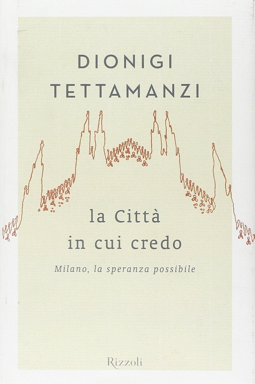 La città in cui credo. Milano, la speranza possibile (Rizzoli best) Religion & Esotericism