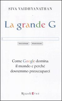 Das große G. Wie Google die Welt dominiert und warum uns das interessieren sollte Media & Communication