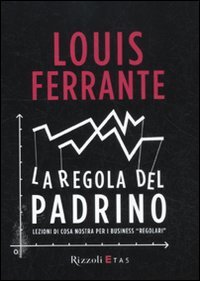 La regola del Padrino. Lezioni di Cosa Nostra per i business «regolari» book