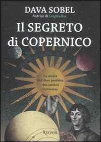 Il segreto di Copernico. La storia del libro proibito che cambiò l'universo (Saggi stranieri) Science