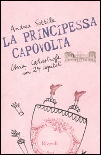 La principessa capovolta. Una catastrofe in 24 capitoli book