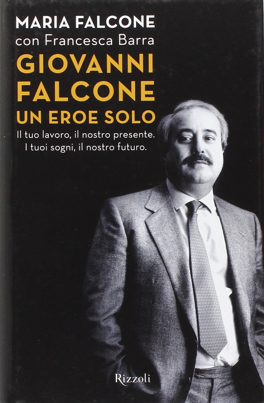 Giovanni Falcone un eroe solo. Il tuo lavoro, il nostro presente. I tuoi sogni, il nostro futuro Crime & Thrillers