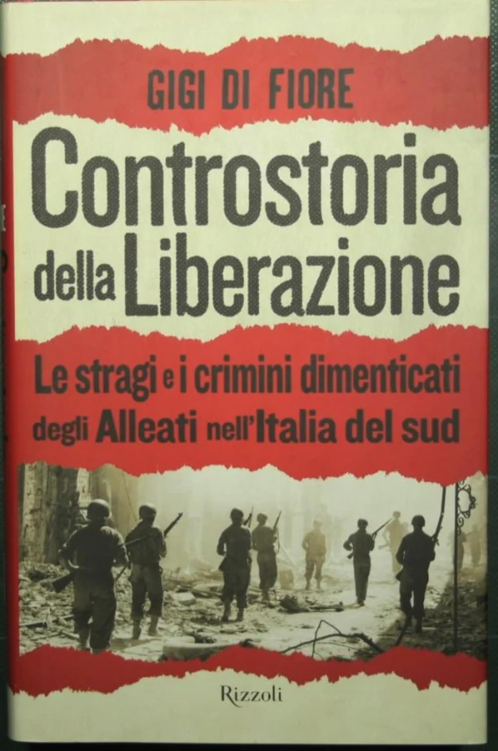 Controstoria della Liberazione. Le stragi e i crimini dimenticati degli alleati nell'Italia del Sud Crime & Thrillers