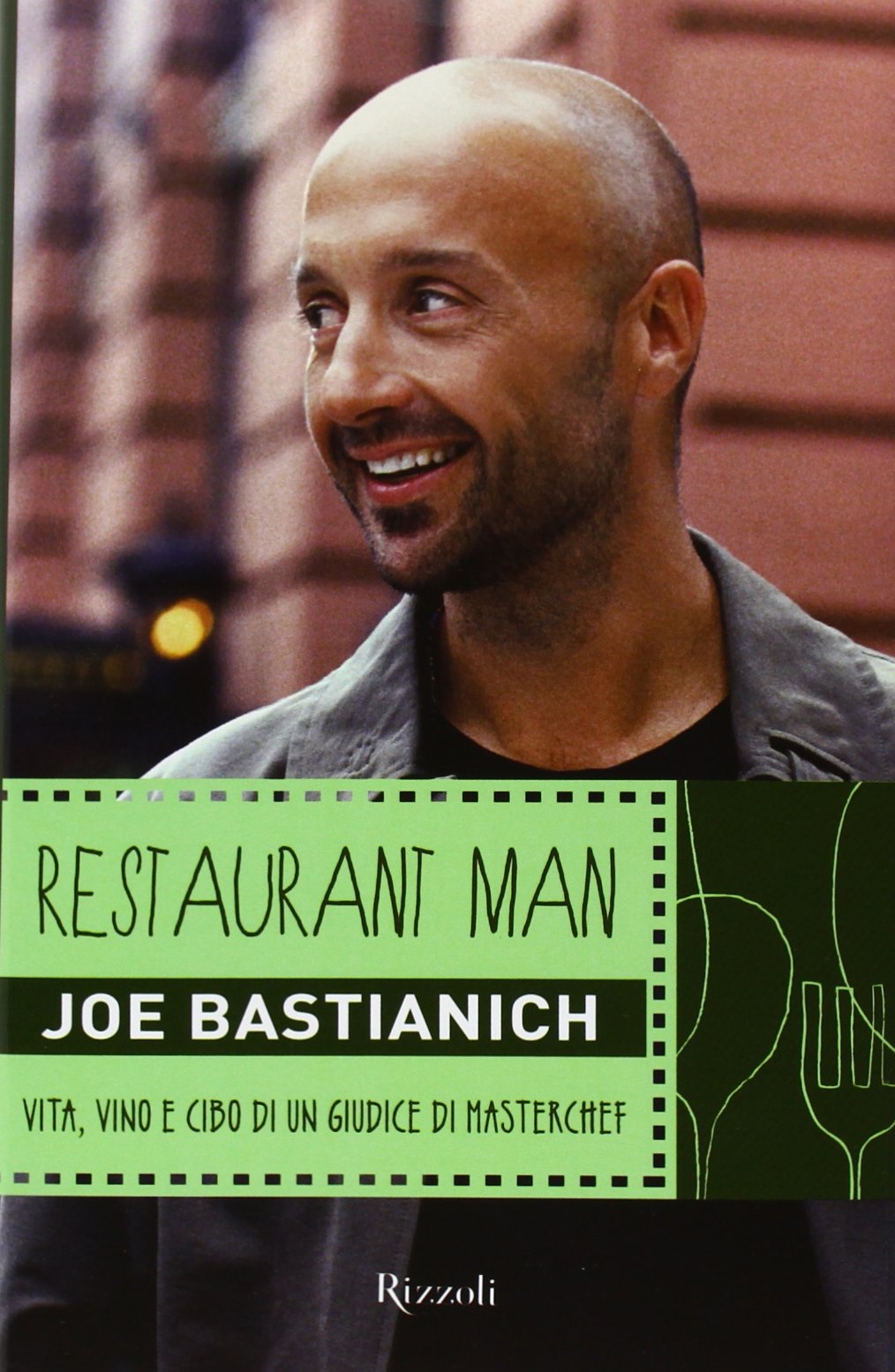 Restaurant man. Vita, vino e cibo di un giudice di MasterChef Art & Literature