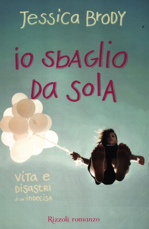 Io sbaglio da sola. Vita e disastri di un'indecisa book