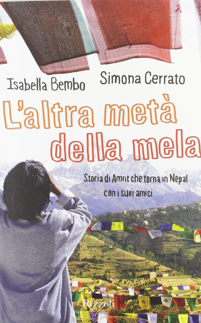 L'altra metà della mela. Storia di Amrit che torna in Nepal con i suoi amici (Narrativa Ragazzi) Non-fiction