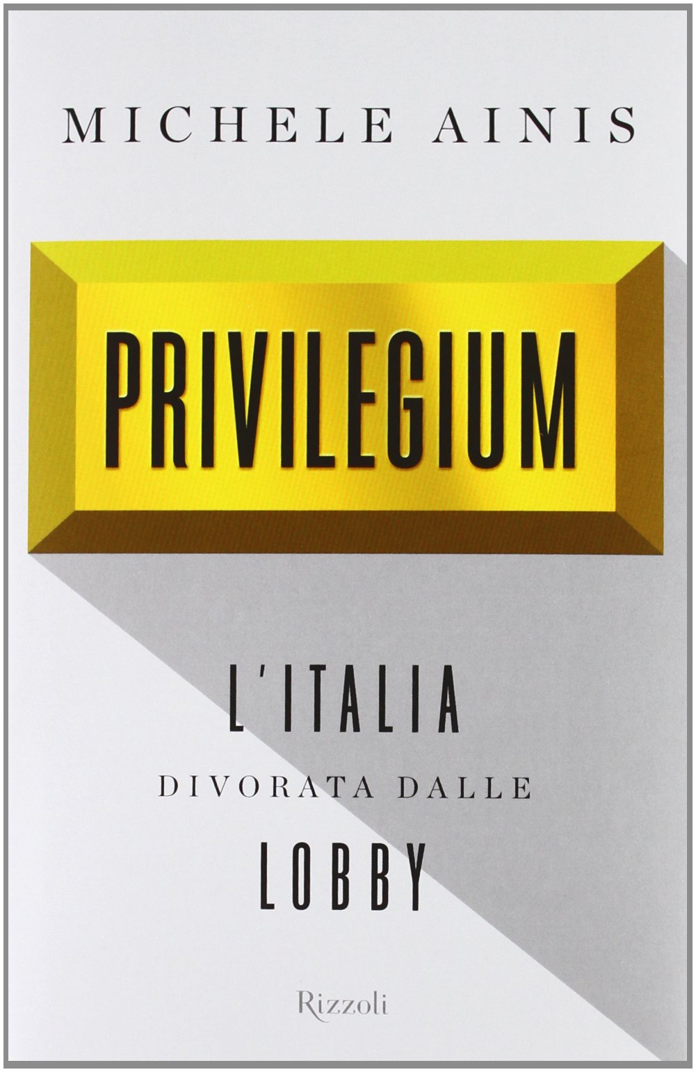 Privilegium. L'Italia divorata dalle lobby book